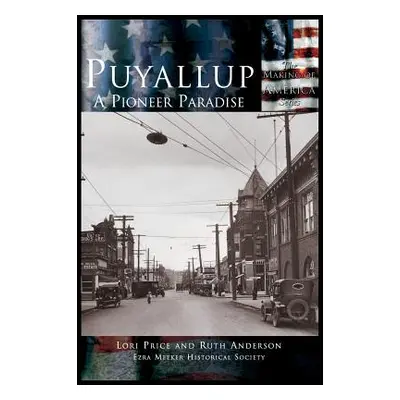 "Puyallup: A Pioneer Paradise" - "" ("Price Lori")(Pevná vazba)