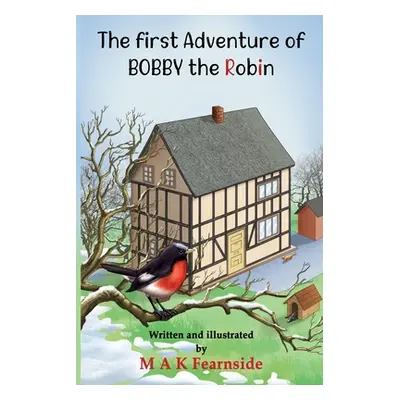 "The First Adventure of Bobby the Robin" - "" ("Fearnside Malcolm")(Paperback)