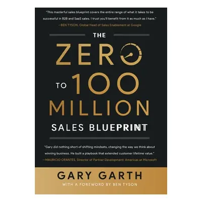 "The Zero to 100 Million Sales Blueprint" - "" ("Garth Gary")(Pevná vazba)