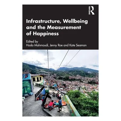 "Infrastructure, Wellbeing and the Measurement of Happiness" - "" ("Mahmoudi Hoda")(Paperback)