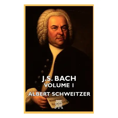 "J.S. Bach - Volume 1" - "" ("Schweitzer Albert")(Paperback)