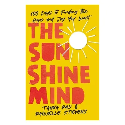 "The Sunshine Mind: 100 Days to Finding the Hope and Joy You Want" - "" ("Rad Tanya")(Pevná vazb