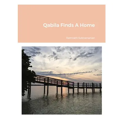 "Qabila Finds A Home" - "" ("Subramanian Ramnath")(Paperback)