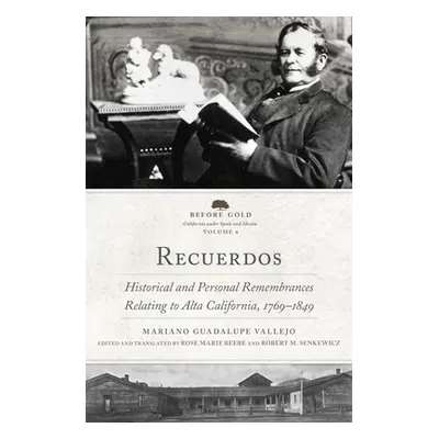 "Recuerdos: Historical and Personal Remembrances Relating to Alta California, 1769-1849