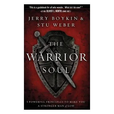 "Warrior Soul: Five Powerful Principles to Make You a Stronger Man of God" - "" ("Boykin Jerry")