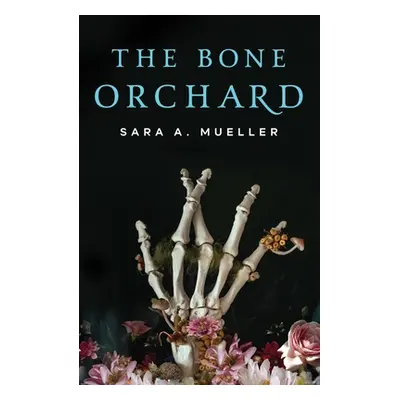 "The Bone Orchard" - "" ("Mueller Sara A.")(Paperback)