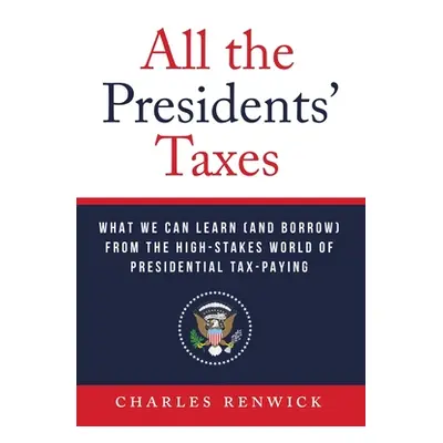 "All the Presidents' Taxes: What We Can Learn