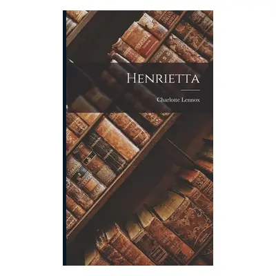 "Henrietta" - "" ("Lennox Charlotte")(Pevná vazba)