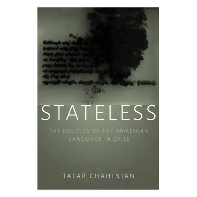 "Stateless: The Politics of the Armenian Language in Exile" - "" ("Chahinian Talar")(Pevná vazba