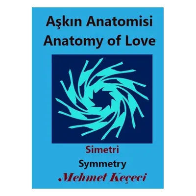 "Aşkın Anatomisi: Anatomy of Love" - "" ("Keeci Mehmet")(Paperback)