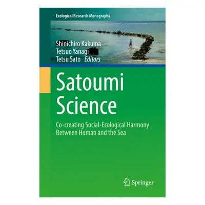 "Satoumi Science: Co-Creating Social-Ecological Harmony Between Human and the Sea" - "" ("Kakuma