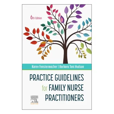 "Practice Guidelines for Family Nurse Practitioners" - "" ("Fenstermacher Karen")(Spiral)