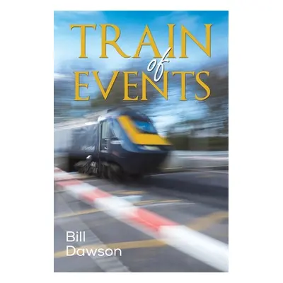 "Train of Events" - "" ("Dawson Bill")(Paperback)