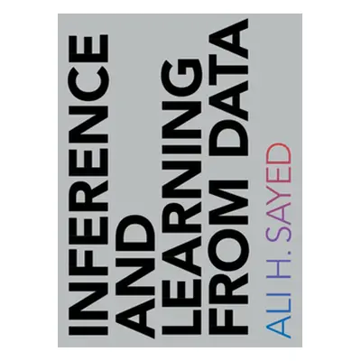 "Inference and Learning from Data" - "" ("Sayed Ali H. (Ecole Polytechnique Federale de Lausanne