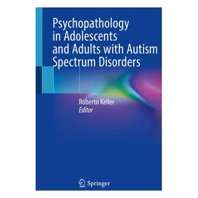 "Psychopathology in Adolescents and Adults with Autism Spectrum Disorders" - "" ("Keller Roberto