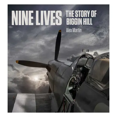 "Nine Lives: The Story of Biggin Hill" - "" ("Martin Alex")(Pevná vazba)