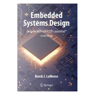 "Embedded Systems Design Using the Msp430fr2355 Launchpad(tm)" - "" ("Lameres Brock J.")(Pevná v