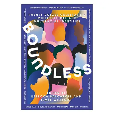 "Boundless: Twenty Voices Celebrating Multicultural and Multiracial Identities" - "" ("Williams 