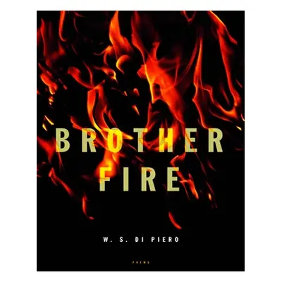 "Brother Fire: Poems" - "" ("Di Piero W. S.")(Paperback)