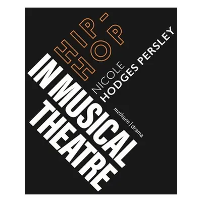 "Hip-Hop in Musical Theater" - "" ("Persley Nicole Hodges")(Paperback)