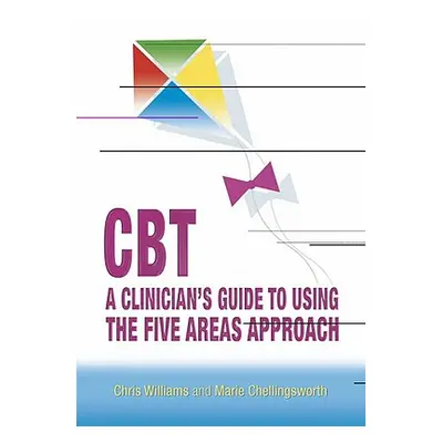 "Cbt: A Clinician's Guide to Using the Five Areas Approach" - "" ("Williams Chris")(Paperback)