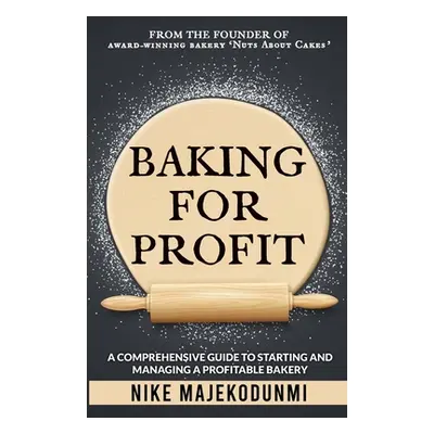 "Baking for Profit: A comprehensive guide to starting and managing a profitable bakery." - "" ("