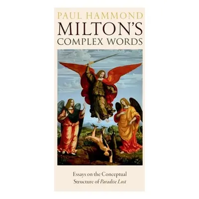 "Miltons Complex Words: Essays on the Conceptual Structure of Paradise Lost" - "" ("Hammond")(Pa