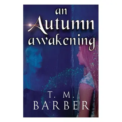 "An Autumn Awakening" - "" ("Barber T. M.")(Paperback)