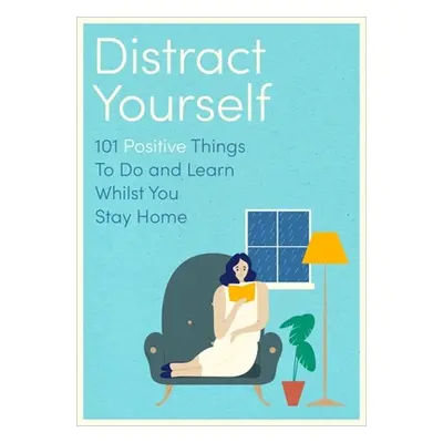 "Distract Your Family: 101 Positive and Mindful Things to Do or Learn" - "" ("D Y O Urself")(Pap