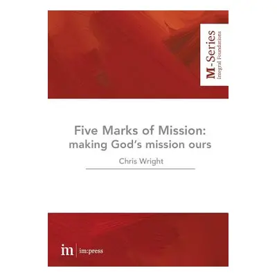 "The Five Marks of Mission: Making God's mission ours" - "" ("Wright Christopher")(Paperback)