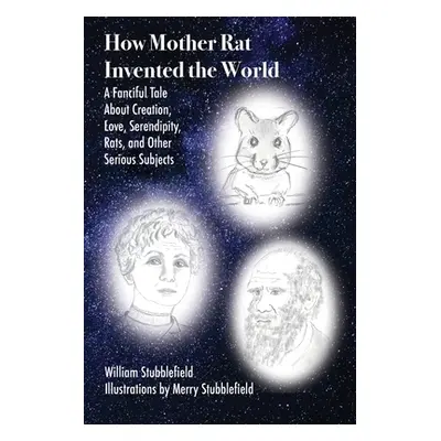 "How Mother Rat Invented the World" - "" ("Stubblefield William")(Paperback)