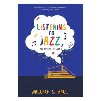 "Listening to Jazz, and Falling In Love: Two of Life's Most Enjoyable Experiences Especially on 