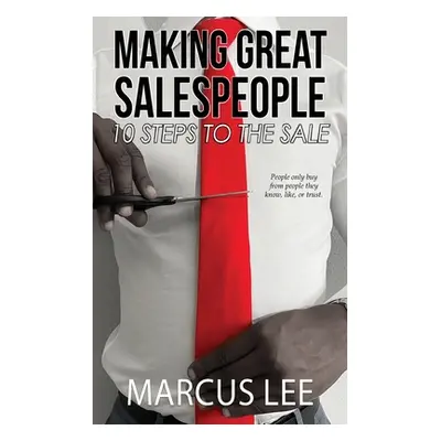 "Making Great Salespeople" - "" ("Lee Marcus")(Paperback)