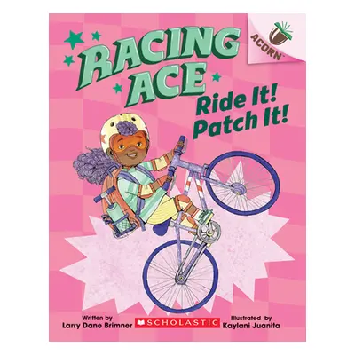 "Ride It! Patch It!: An Acorn Book (Racing Ace #3)" - "" ("Brimner Larry Dane")(Paperback)