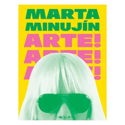 "Marta Minujn: Arte! Arte! Arte!" - "" ("Minujin Marta")(Pevná vazba)