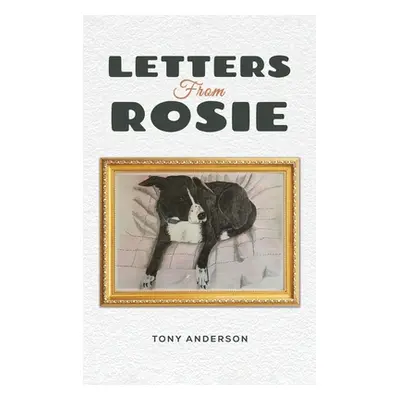 "Letters from Rosie" - "" ("Anderson Tony")(Pevná vazba)