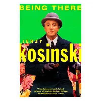 "Being There" - "" ("Kosinski Jerzy")(Paperback)