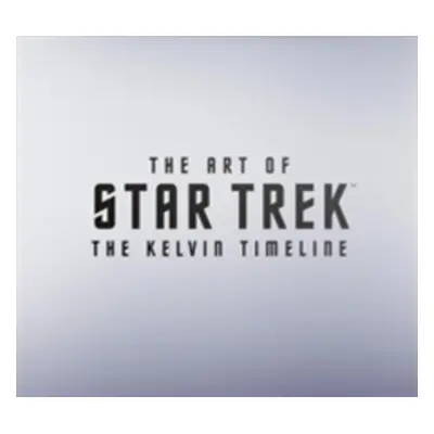 "The Art of Star Trek: The Kelvin Timeline" - "" ("Bond Jeff")(Pevná vazba)