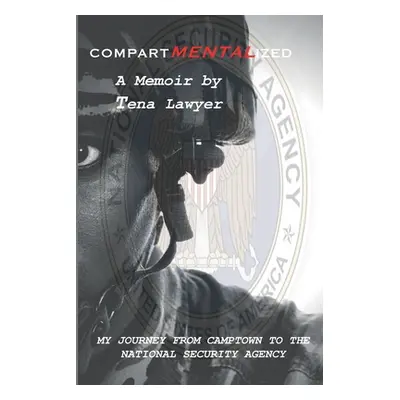 "CompartMENTALized: My Journey from Camptown to the NSA" - "" ("Lawyer Tena")(Paperback)