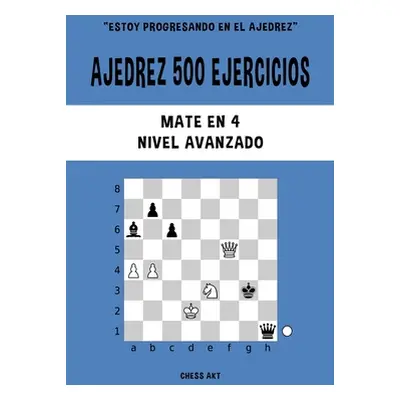 "Ajedrez 500 ejercicios, Mate en 4, Nivel Avanzado" - "" ("Akt Chess")(Paperback)