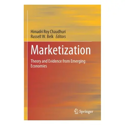 "Marketization: Theory and Evidence from Emerging Economies" - "" ("Roy Chaudhuri Himadri")(Pape