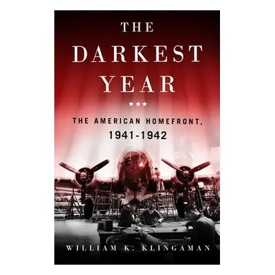 "The Darkest Year: The American Home Front 1941-1942" - "" ("Klingaman William K.")(Paperback)