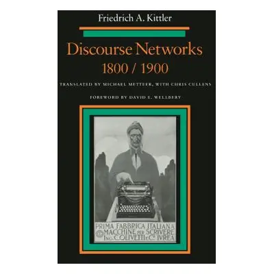 "Discourse Networks, 1800/1900" - "" ("Kittler Friedrich")(Paperback)