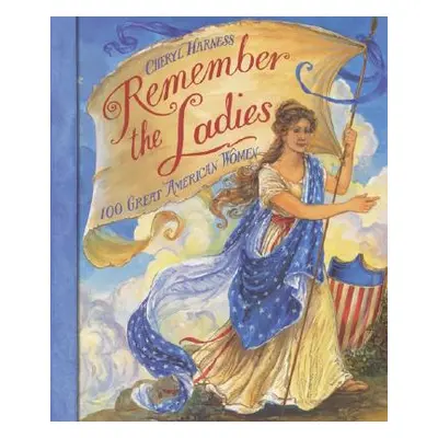 "Remember the Ladies: 100 Great American Women" - "" ("Harness Cheryl")(Paperback)