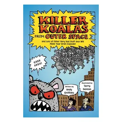 "Killer Koalas from Outer Space and Lots of Other Very Bad Stuff That Will Make Your Brain Explo