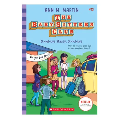 "Good-Bye Stacey, Good-Bye (the Baby-Sitters Club #13), 13" - "" ("Martin Ann M.")(Paperback)