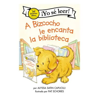 "A Bizcocho Le Encanta La Biblioteca: Biscuit Loves the Library (Spanish Edition)" - "" ("Capuci