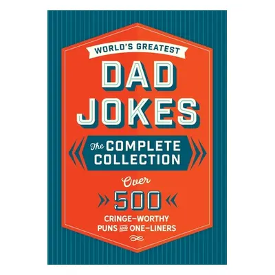 "The World's Greatest Dad Jokes: The Complete Collection