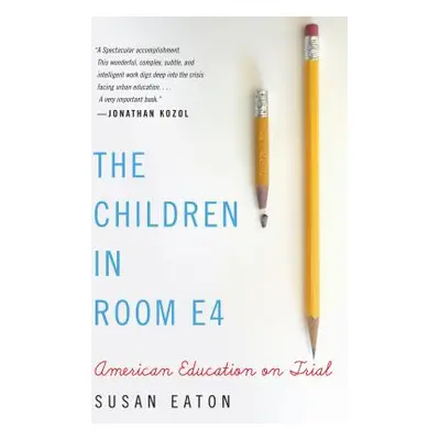 "The Children in Room E4: American Education on Trial" - "" ("Eaton Susan")(Paperback)