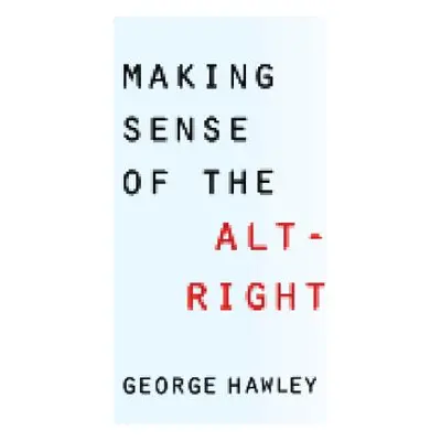 "Making Sense of the Alt-Right" - "" ("Hawley George")(Paperback)